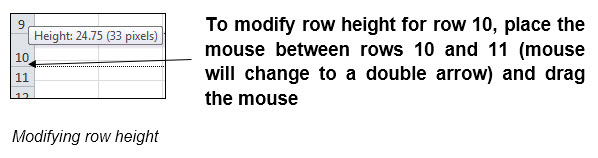 To modify row height for row 10 place the mouse between rows 10 and 11 and drag the mouse